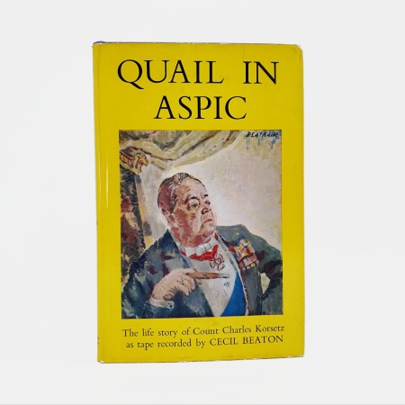 Quail in Aspic. The Life Story of Count Charles Korsetz as tape recorded by Cecil Beaton