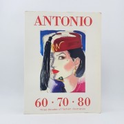 Antonio 60 - 70 - 80. Three Decades of Fashion Illustration
