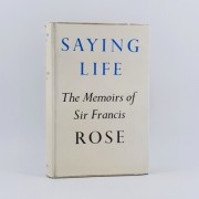 Saying Life. The Memoirs of Sir Francis Rose