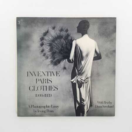 Inventive Paris Clothes 1909-1939. A Photographic Essay by Irving Penn