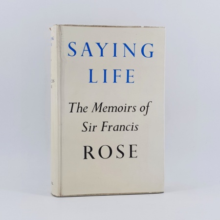 Saying Life. The Memoirs of Sir Francis Rose