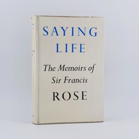 Saying Life. The Memoirs of Sir Francis Rose