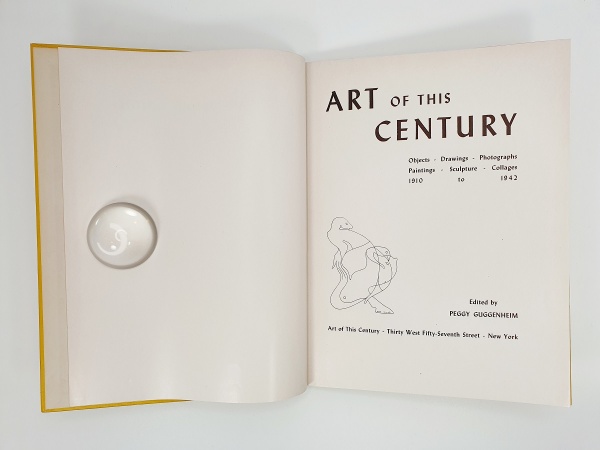 Art of This Century. Objects - Drawings - Photographs - Paintings - Sculpture - Collages. 1910 to 1942