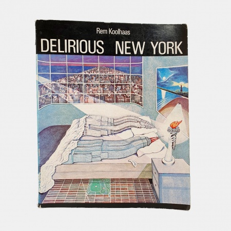 Delirious New York. A Retroactive Manifesto for Manhattan