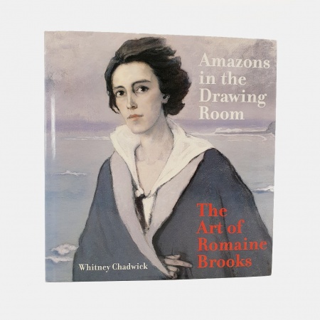 Amazons in the Drawing Room. The Art of Romaine Brooks