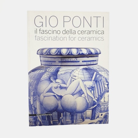 Gio Ponti. Il fascino della ceramica. Fascination for ceramics