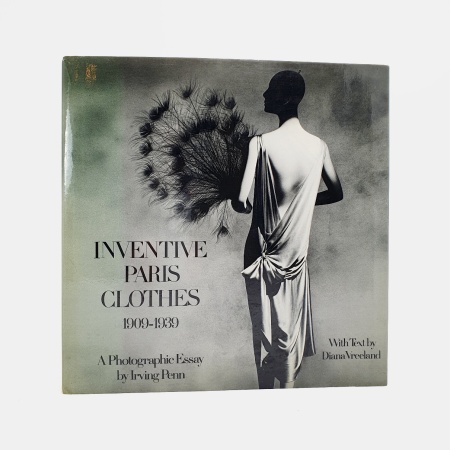 Inventive Paris Clothes 1909-1939. A Photographic Essay by Irving