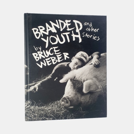 Branded Youth and Other Stories by Bruce Weber | Beaux Books