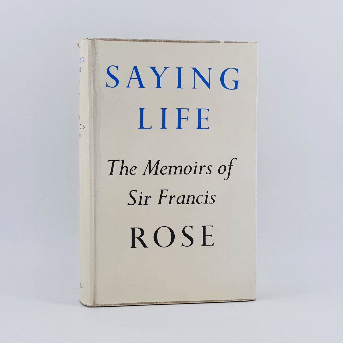 Saying Life. The Memoirs of Sir Francis Rose