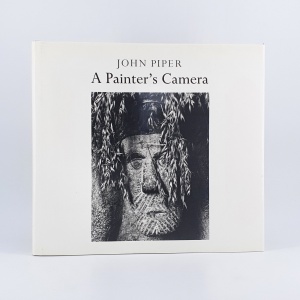 John Piper. A Painter's Camera. Buildings and Landscapes in Britain 1935-1985